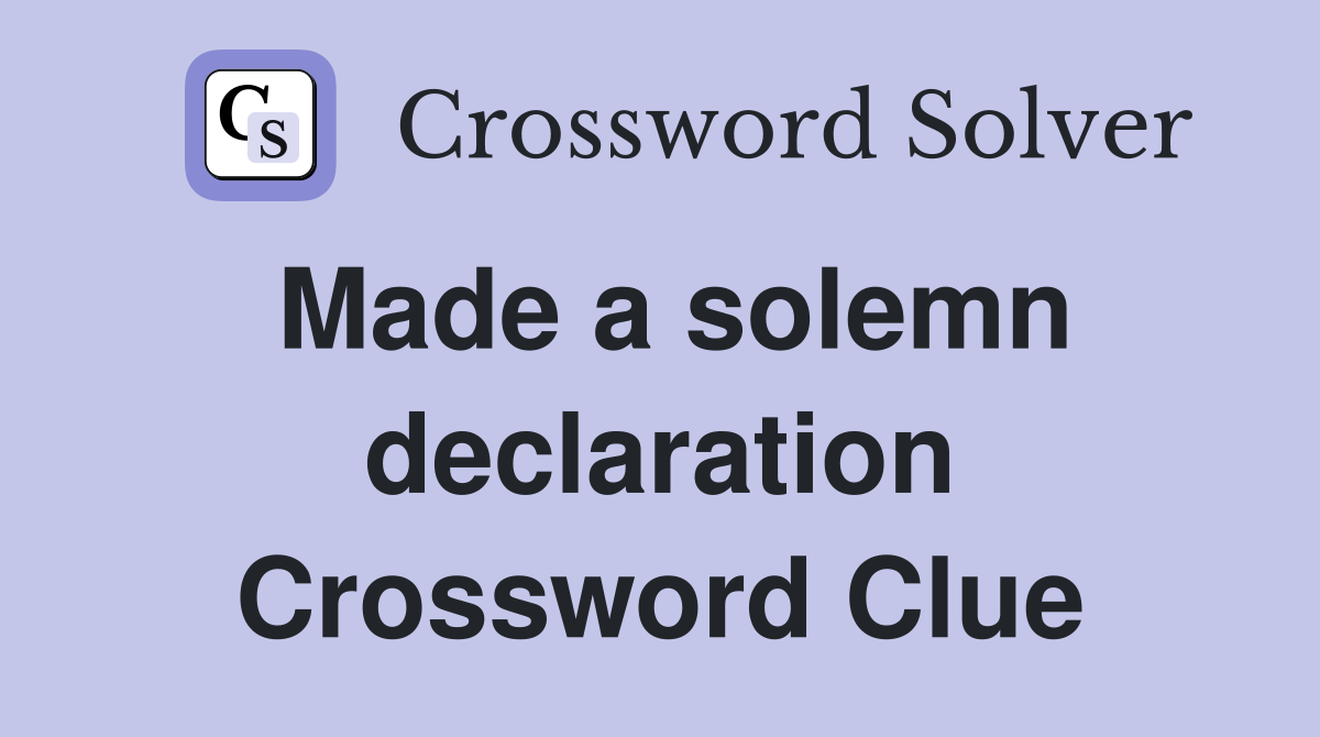 Made a solemn declaration Crossword Clue