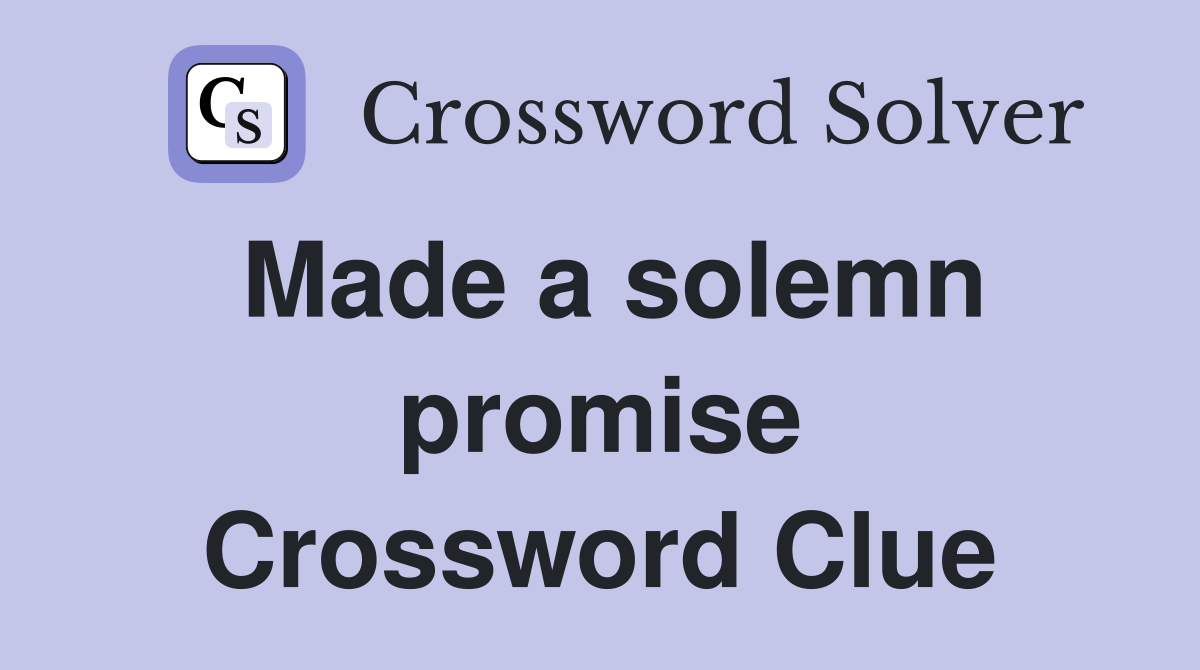 Made a solemn promise Crossword Clue