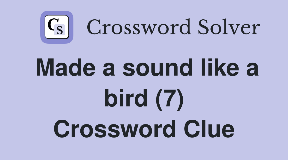 Made a sound like a bird (7) Crossword Clue
