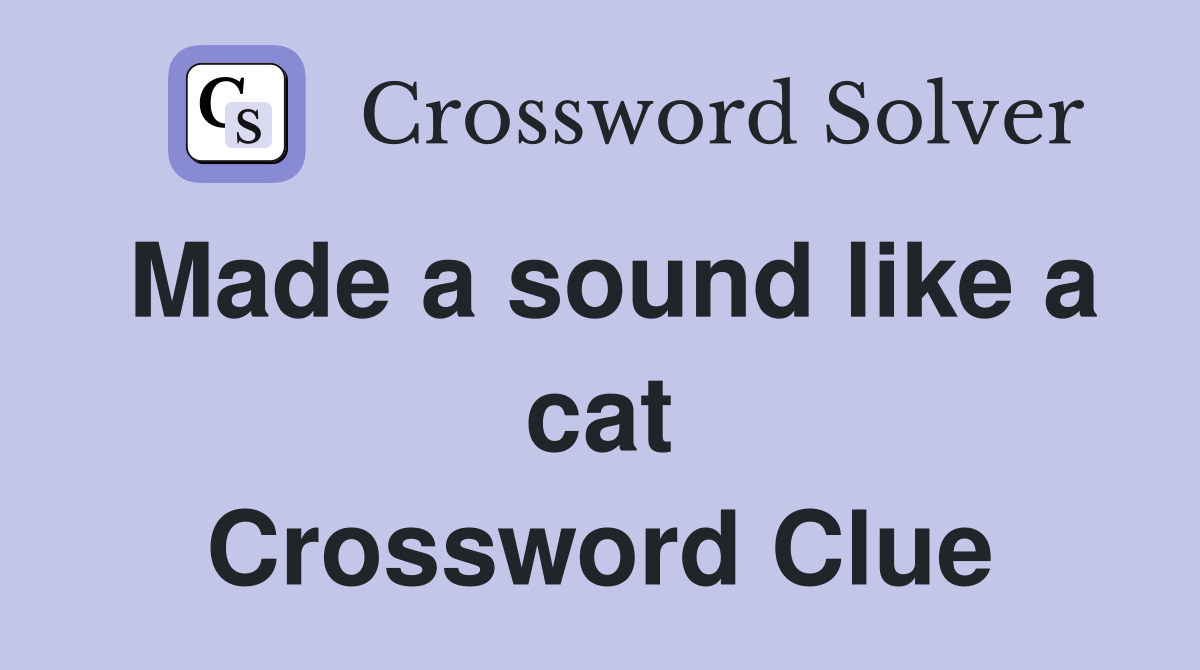 Made a sound like a cat Crossword Clue