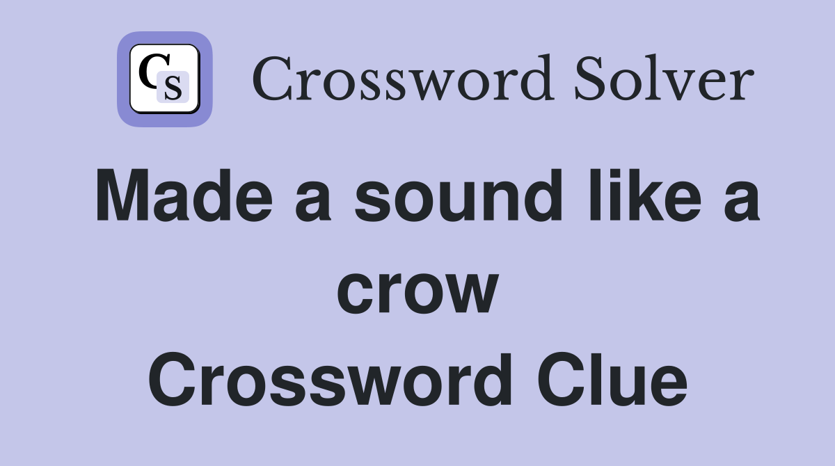 Made a sound like a crow Crossword Clue