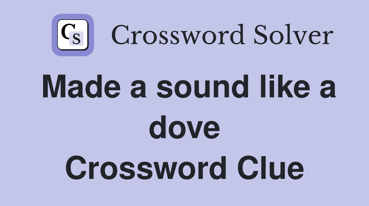 Made a sound like a dove Crossword Clue
