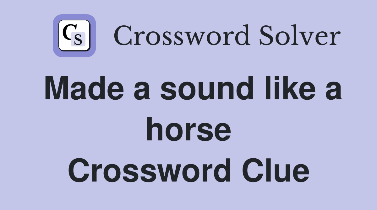 Made a sound like a horse Crossword Clue