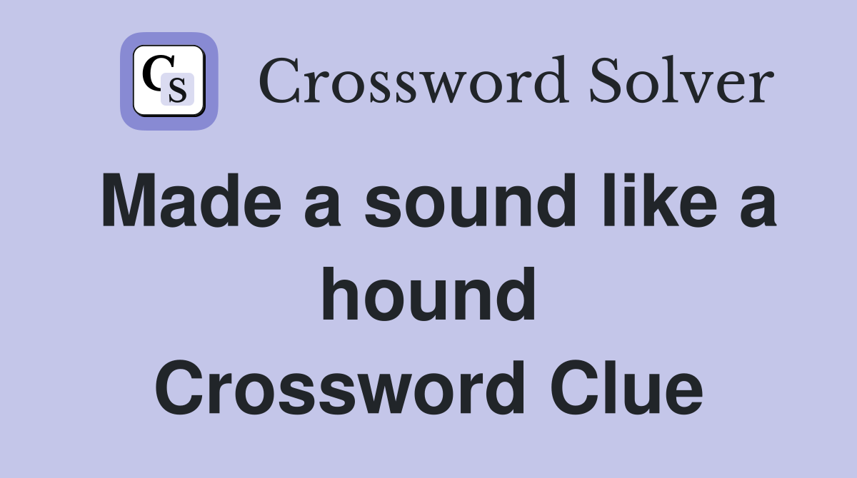 Made a sound like a hound Crossword Clue