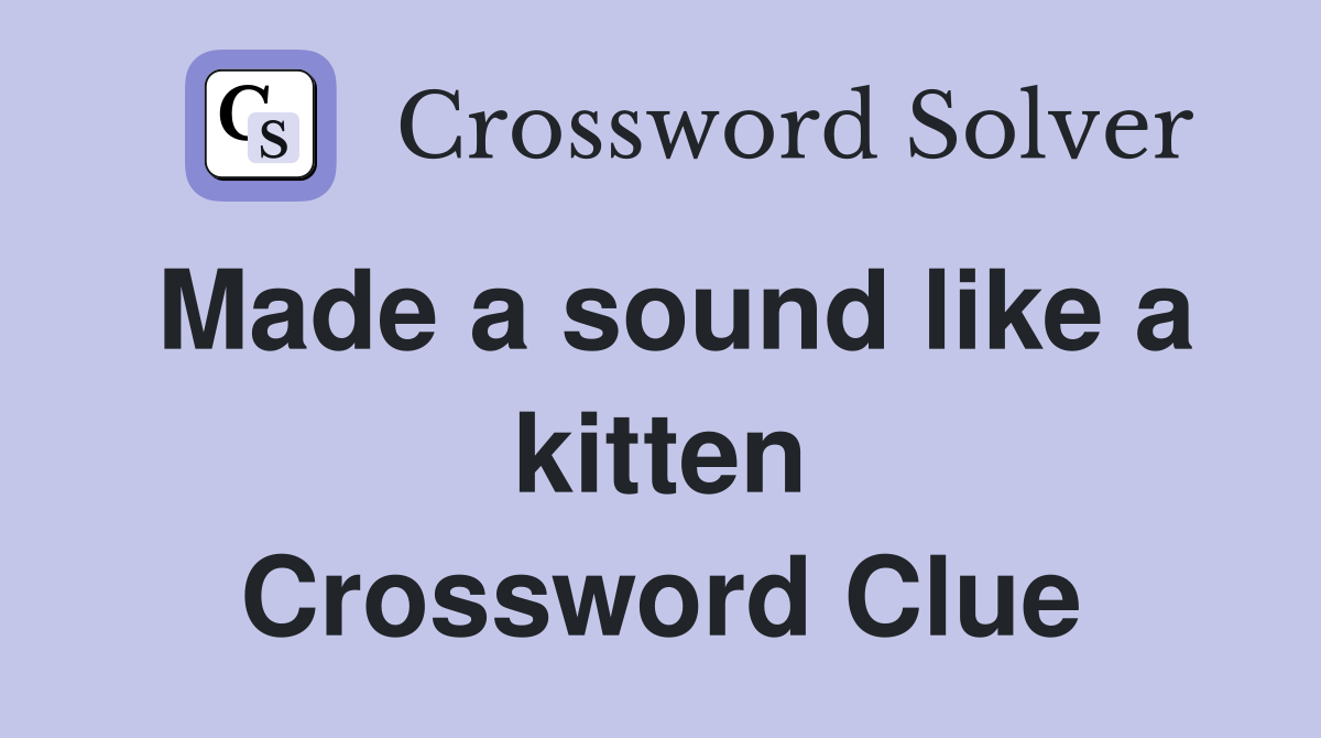 Made a sound like a kitten Crossword Clue