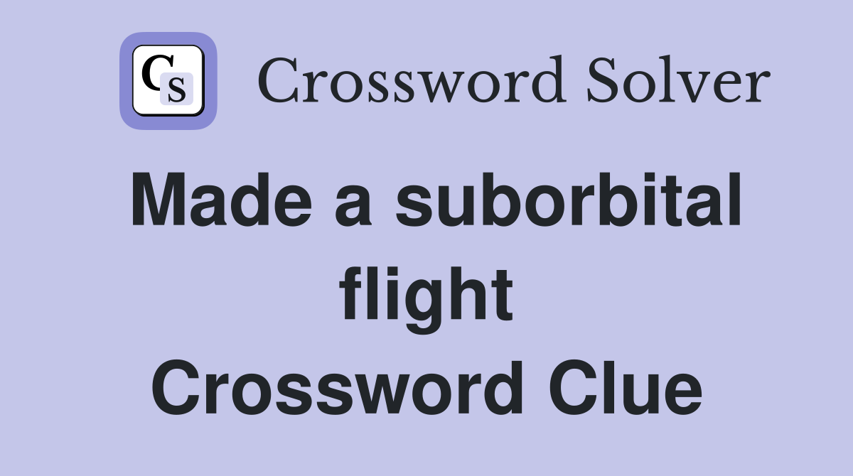 Made a suborbital flight Crossword Clue