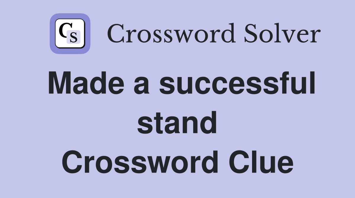 Made a successful stand Crossword Clue