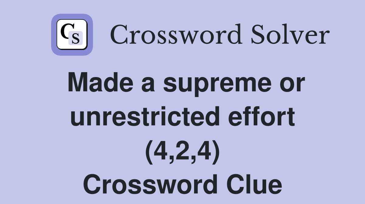 Made a supreme or unrestricted effort (4,2,4) Crossword Clue