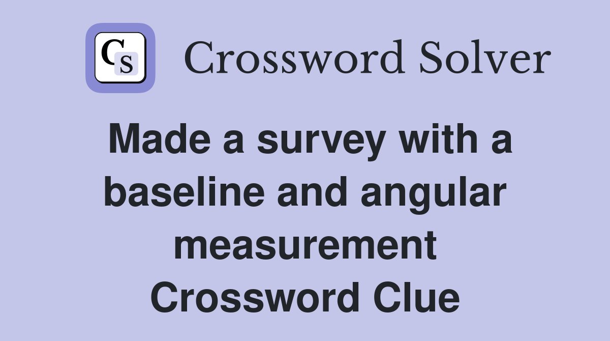 Made a survey with a baseline and angular measurement Crossword Clue