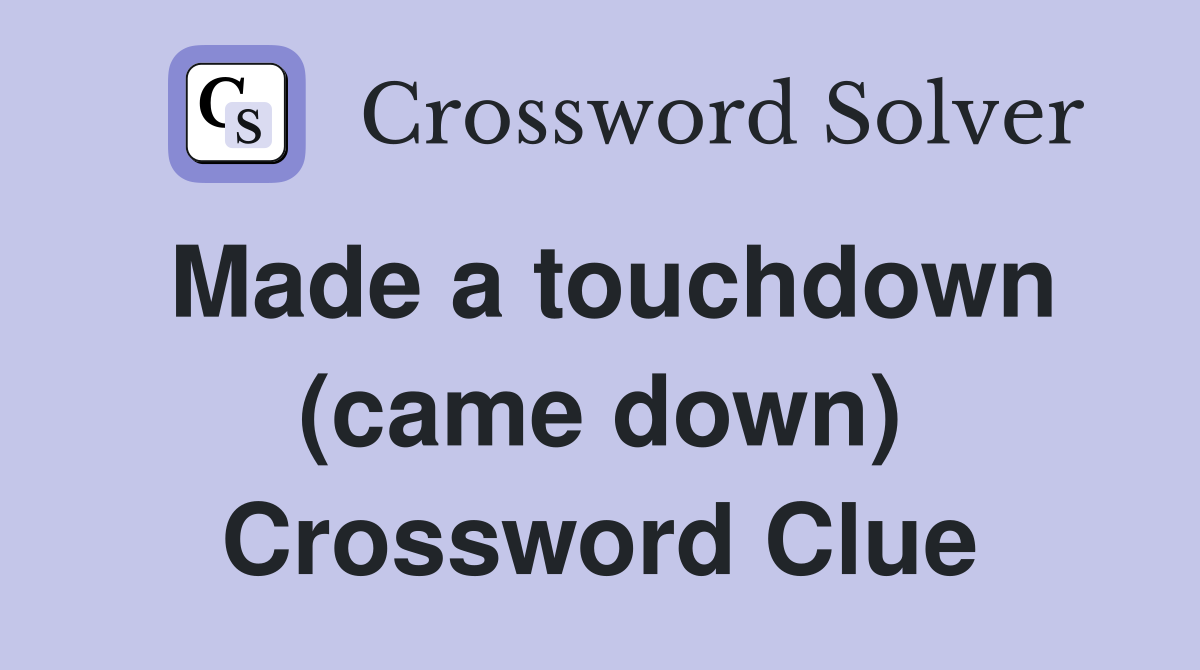 Made a touchdown (came down) Crossword Clue