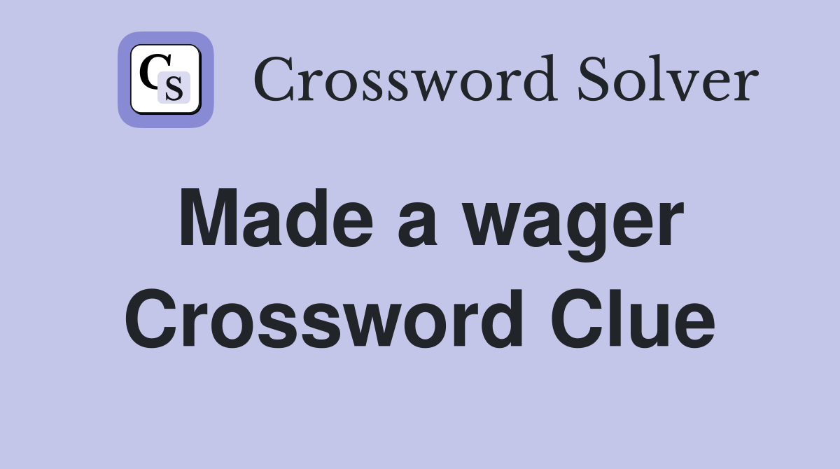 Made a wager Crossword Clue
