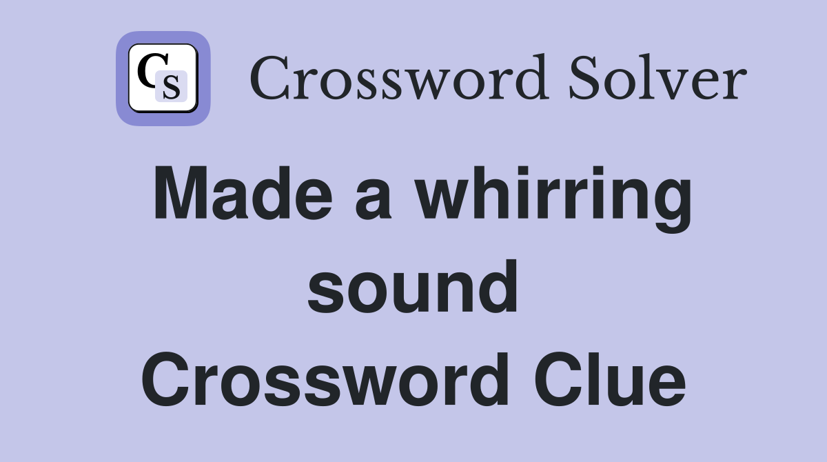 Made a whirring sound Crossword Clue