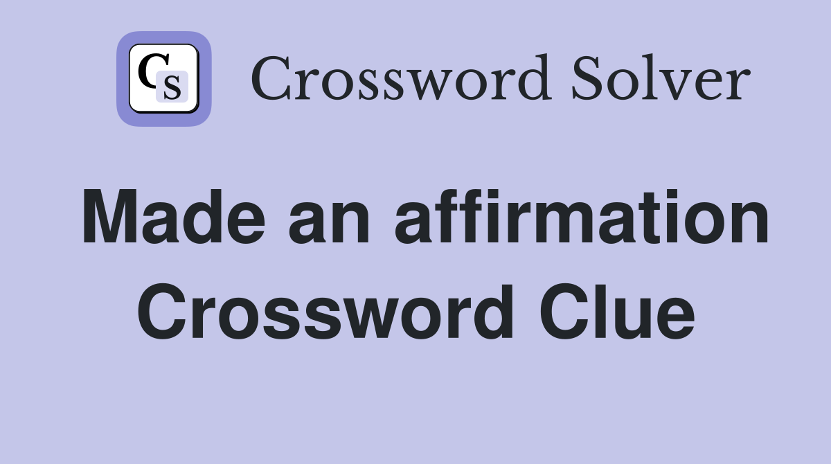 Made an affirmation Crossword Clue
