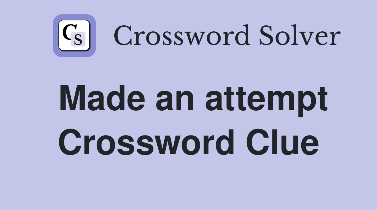 Made an attempt Crossword Clue