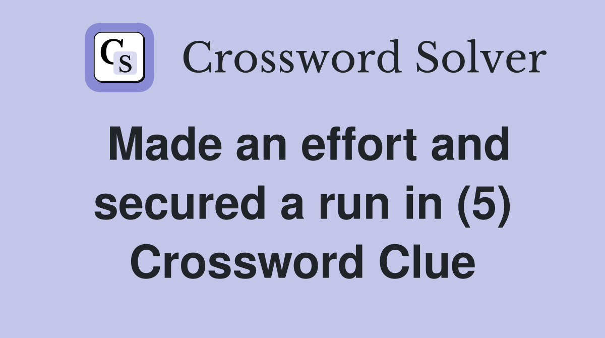 Made an effort and secured a run in (5) Crossword Clue