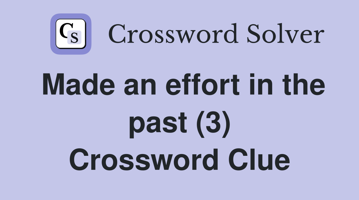 Made an effort in the past (3) Crossword Clue