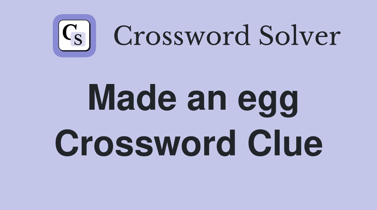 Made an egg Crossword Clue