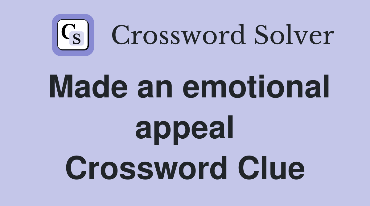Made an emotional appeal Crossword Clue