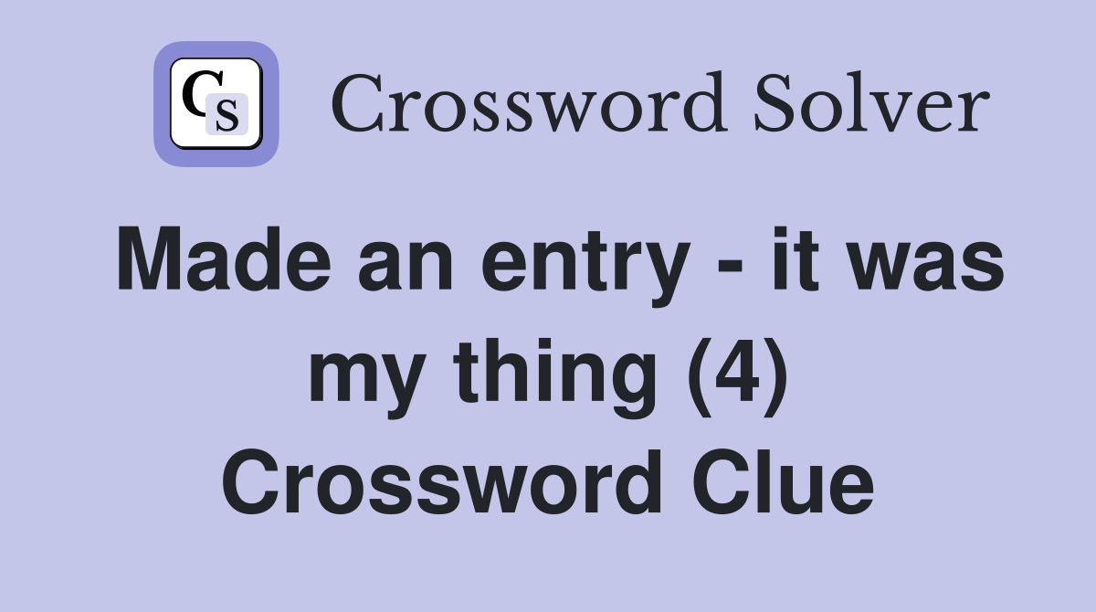 Made an entry - it was my thing (4) Crossword Clue