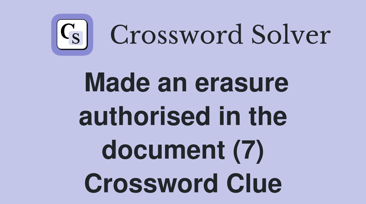 Made an erasure authorised in the document (7) Crossword Clue