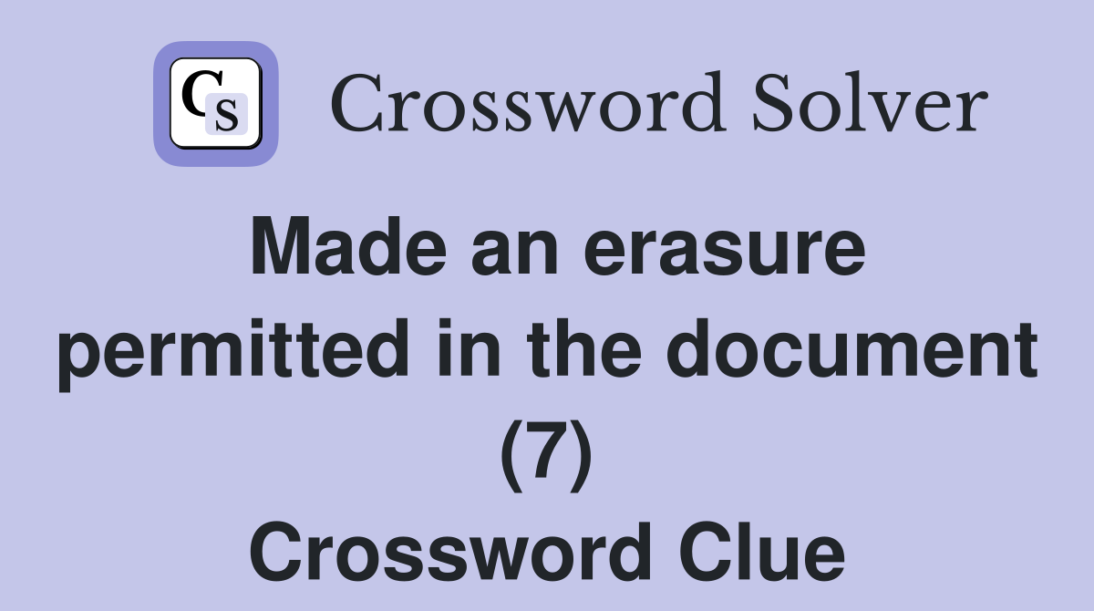 Made an erasure permitted in the document (7) Crossword Clue