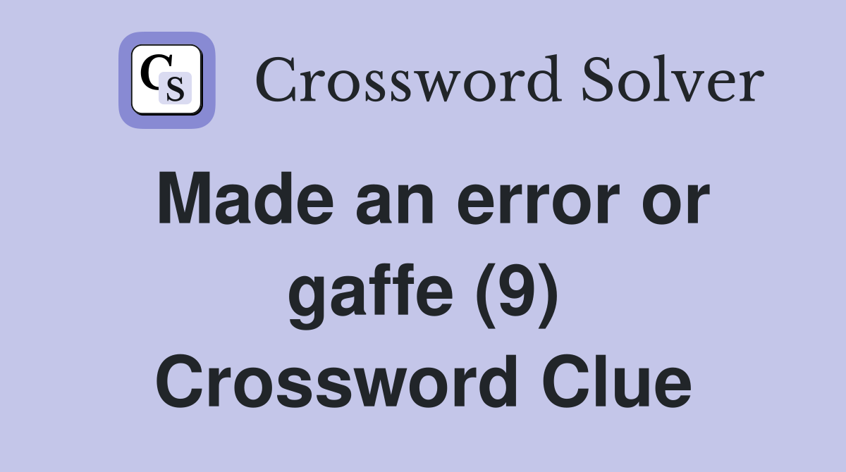 Made an error or gaffe (9) Crossword Clue