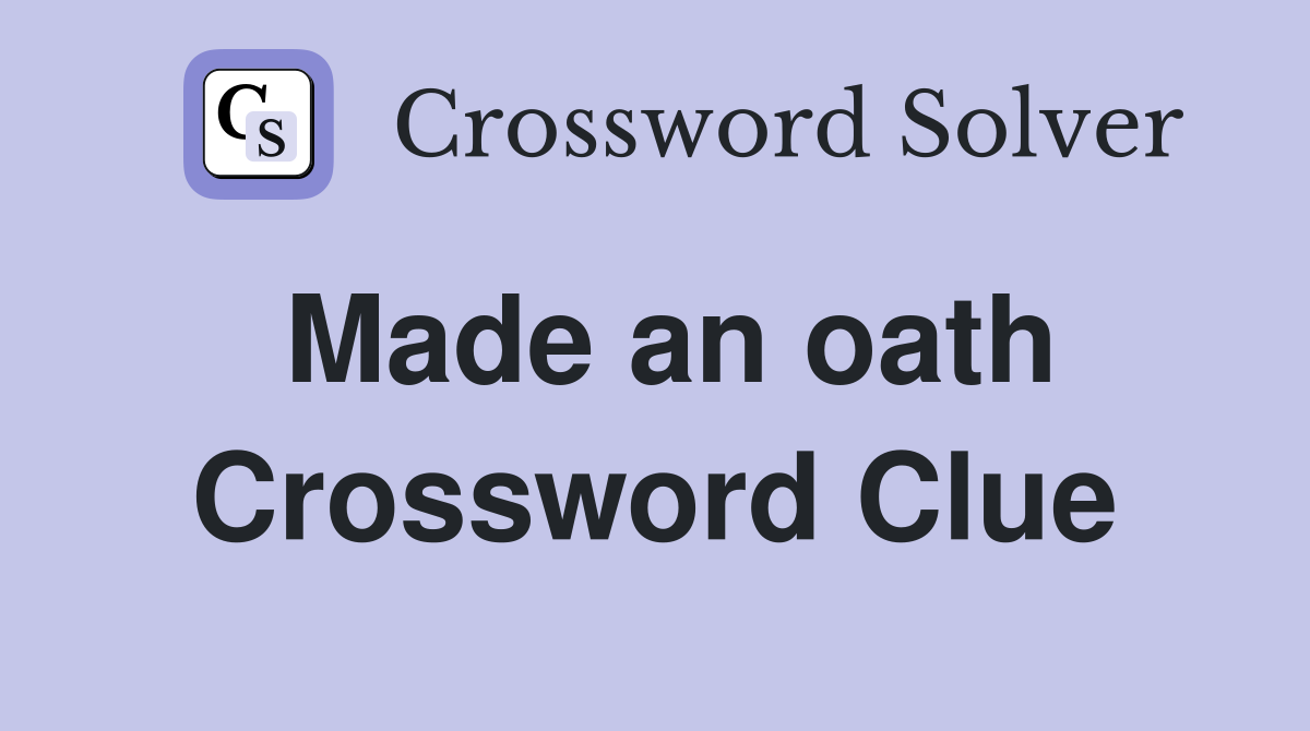 Made an oath Crossword Clue
