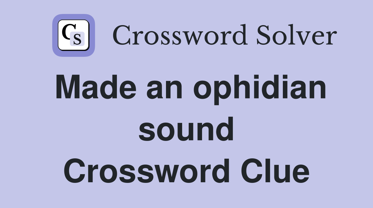 Made an ophidian sound Crossword Clue