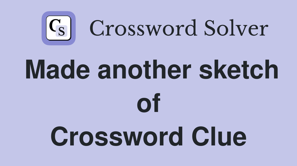 Made another sketch of Crossword Clue
