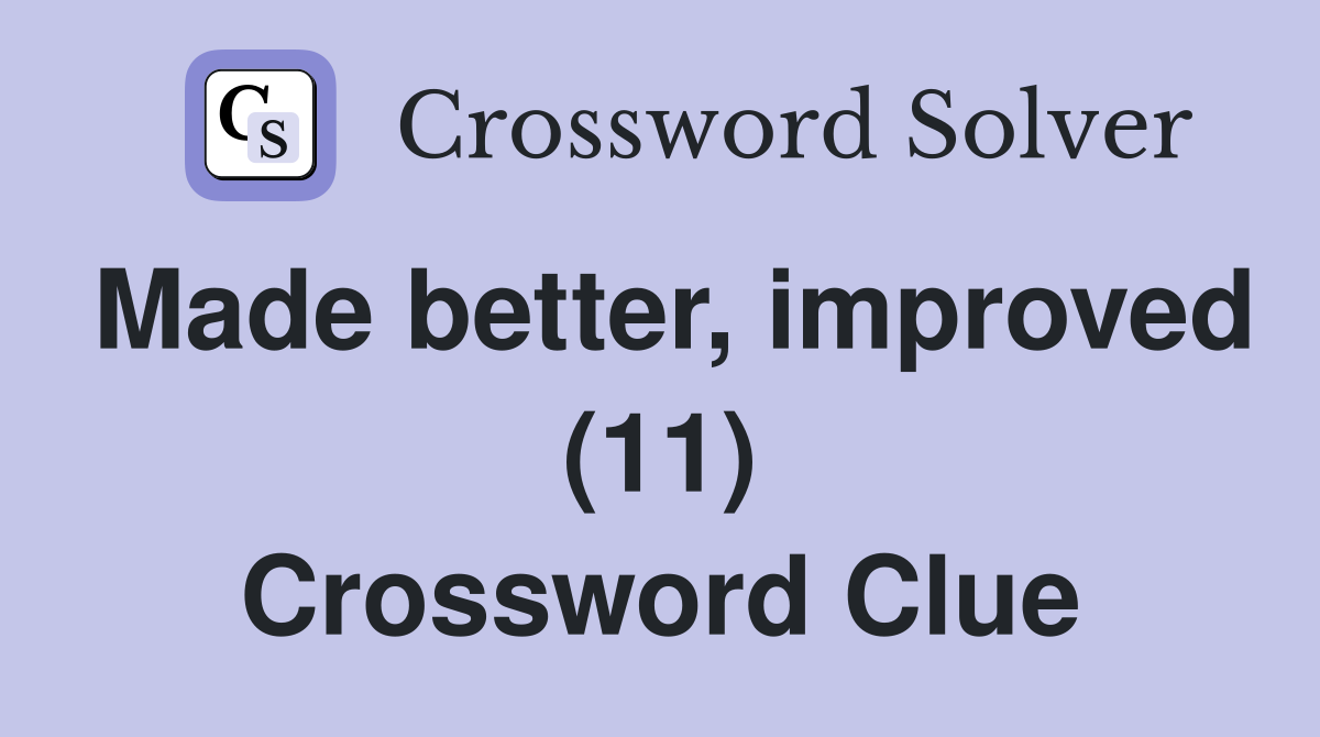 Made better, improved (11) Crossword Clue