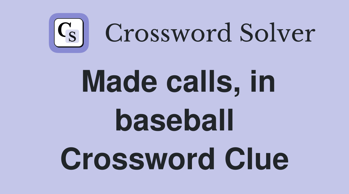 Made calls, in baseball Crossword Clue