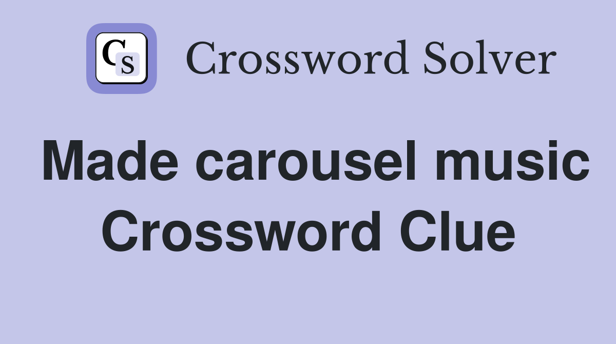 Made carousel music Crossword Clue