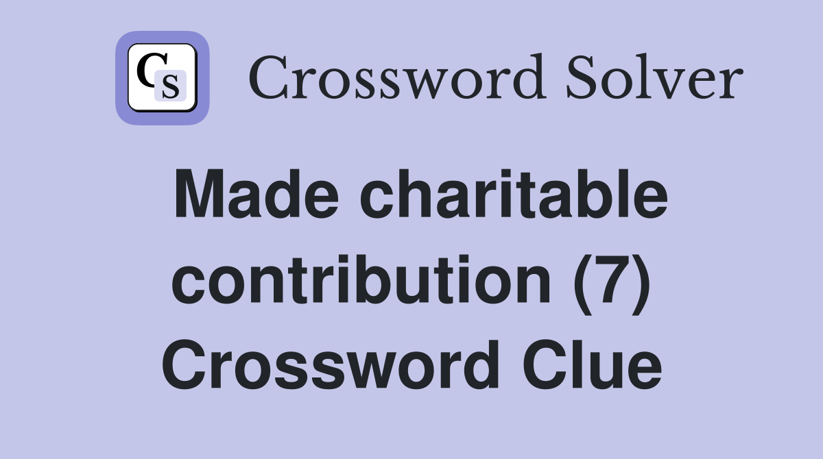 Made charitable contribution (7) Crossword Clue