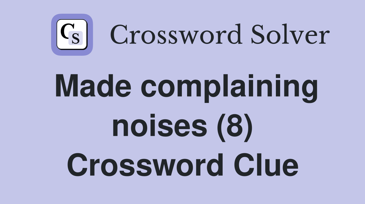 Made complaining noises (8) Crossword Clue