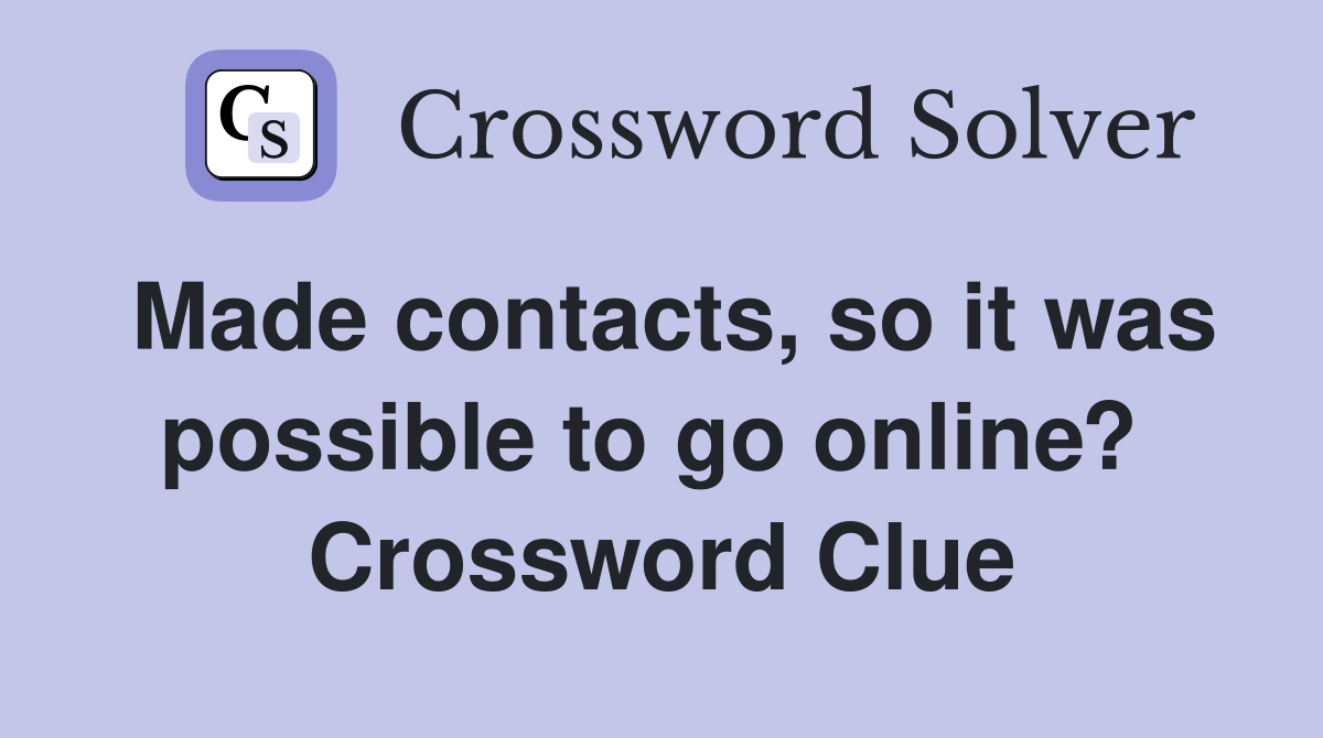 Made contacts, so it was possible to go online?  Crossword Clue