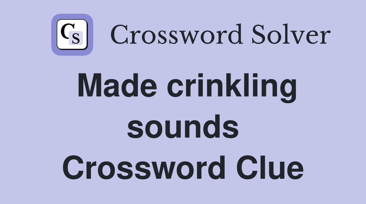 Made crinkling sounds Crossword Clue