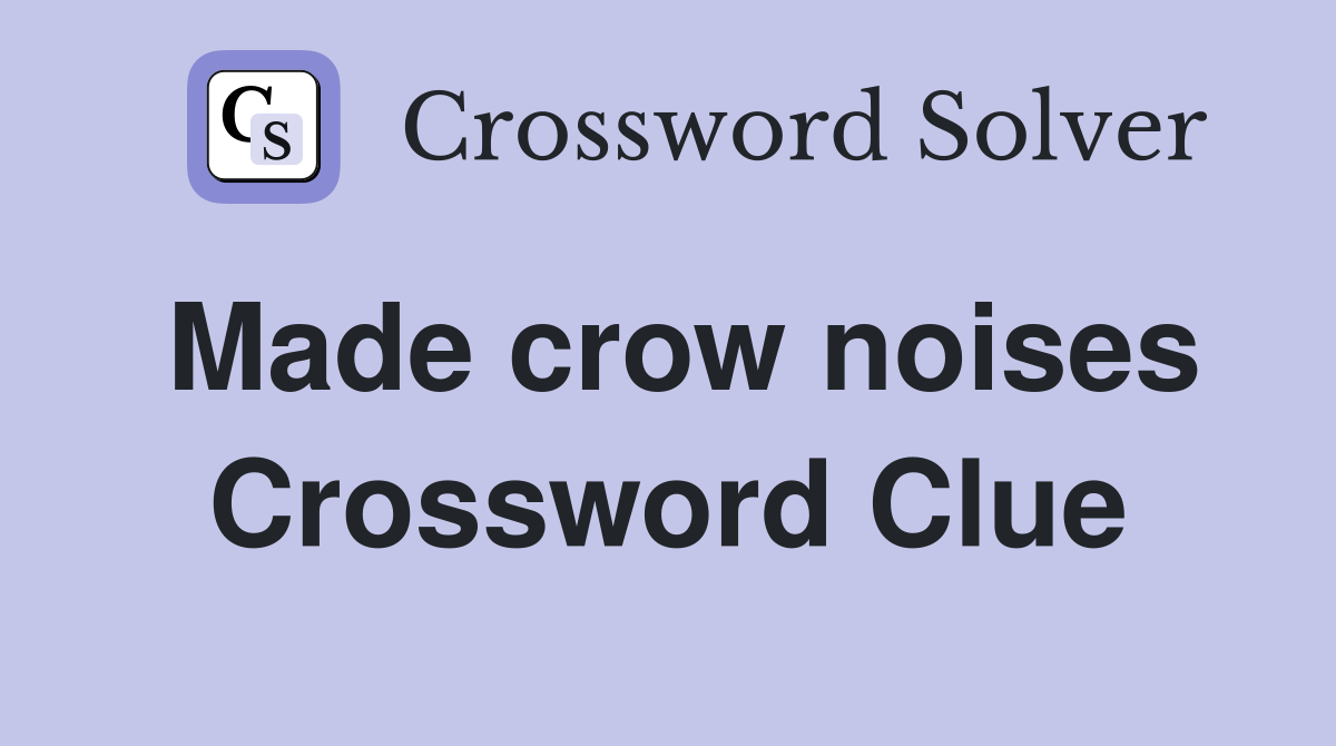 Made crow noises Crossword Clue