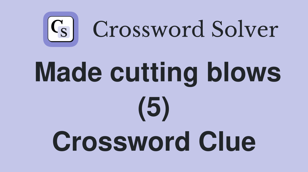 Made cutting blows (5) Crossword Clue