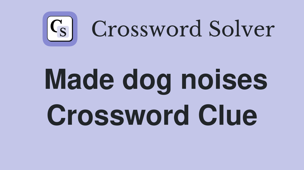 Made dog noises Crossword Clue