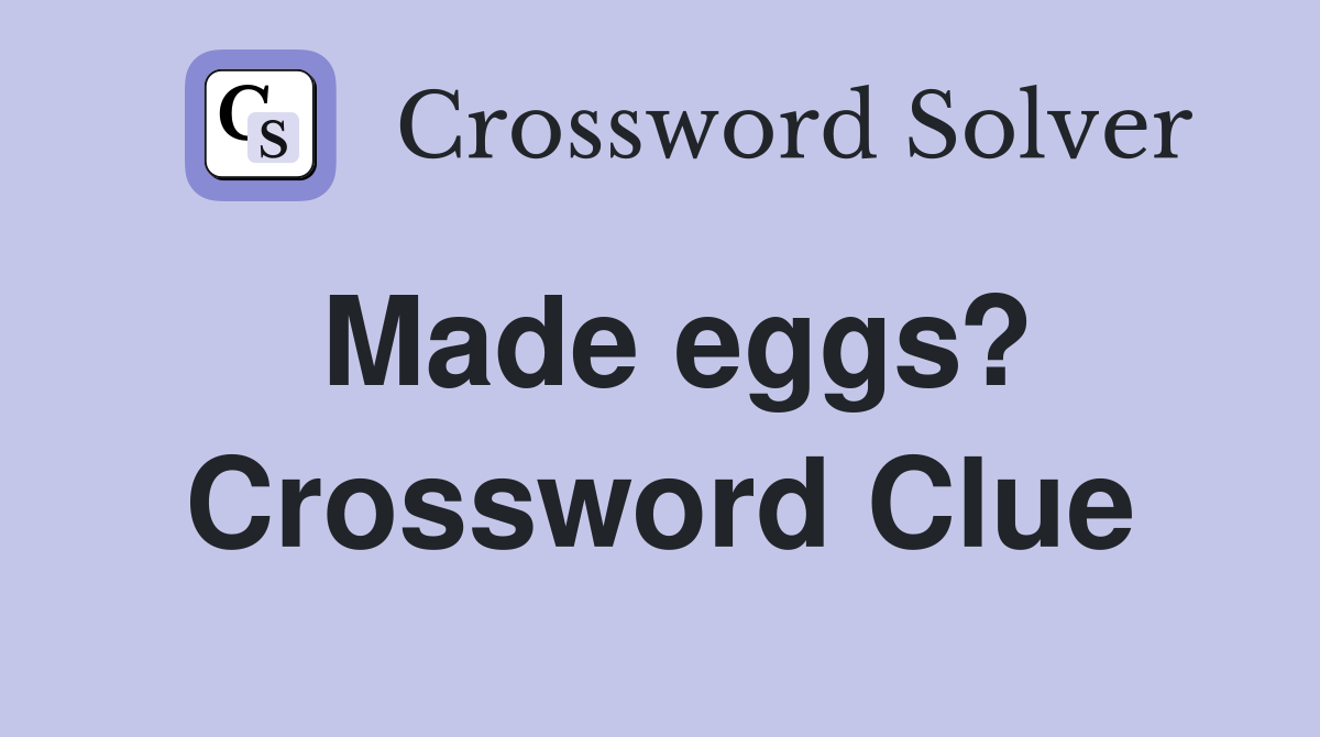 Made eggs? Crossword Clue