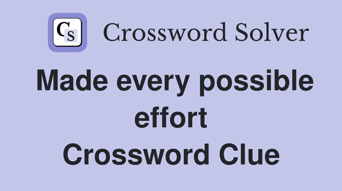 Made every possible effort Crossword Clue