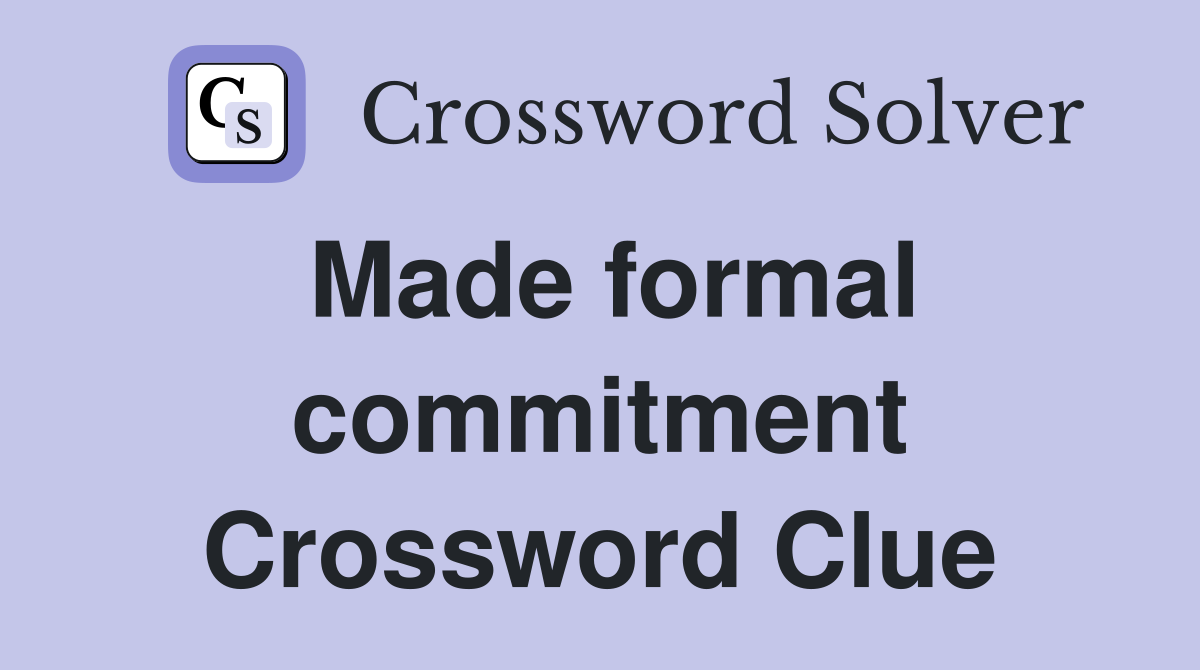 Made formal commitment Crossword Clue