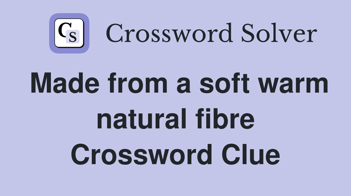 Made from a soft warm natural fibre Crossword Clue