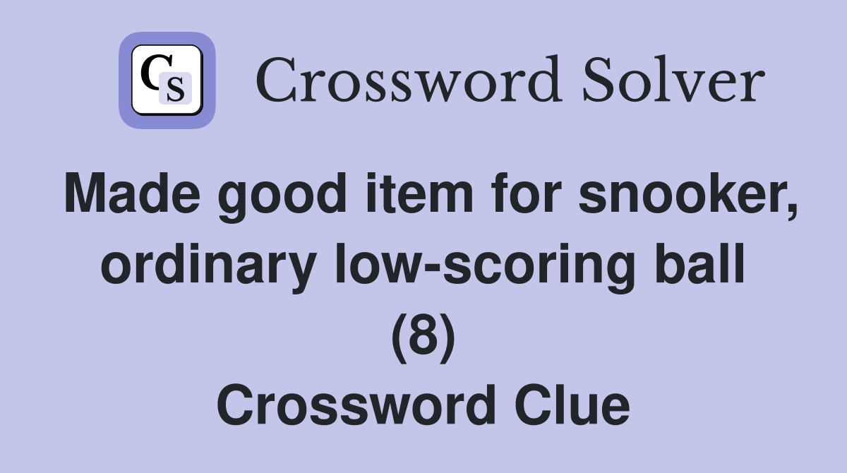 Made good item for snooker, ordinary low-scoring ball (8) Crossword Clue
