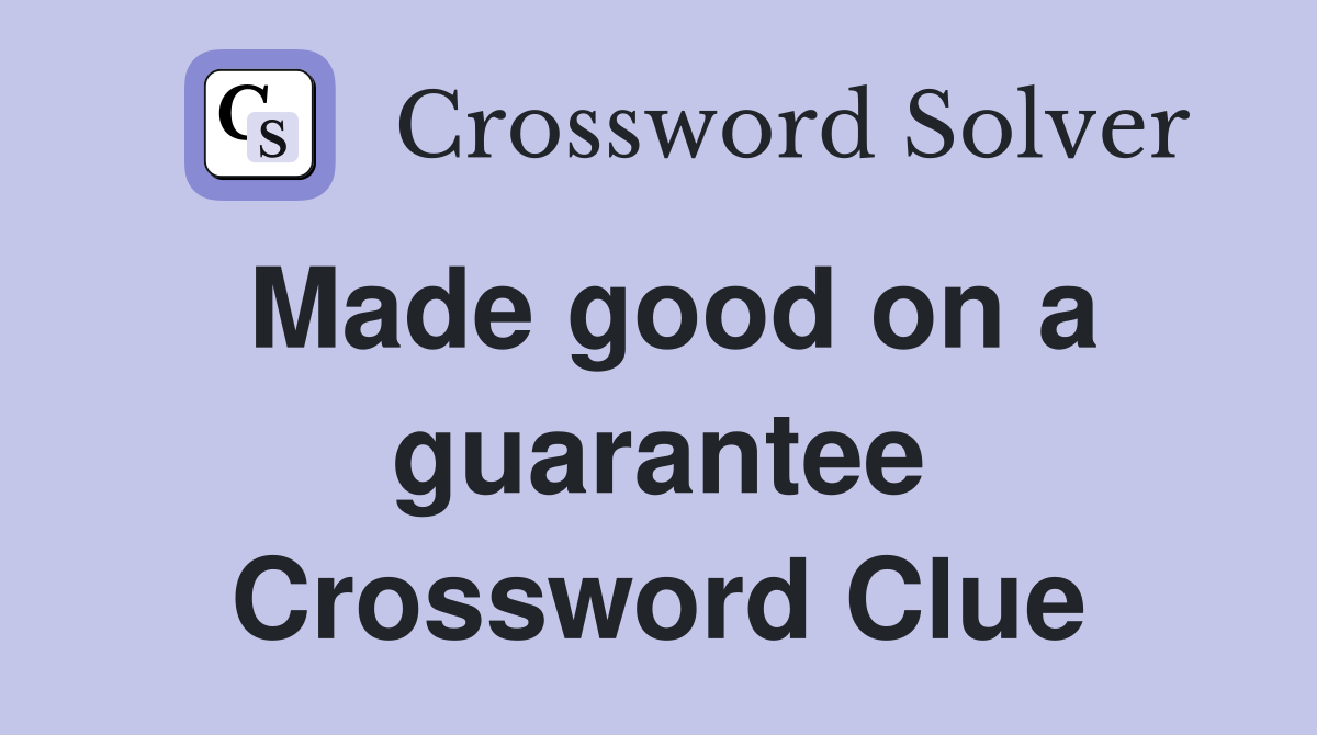 Made good on a guarantee Crossword Clue