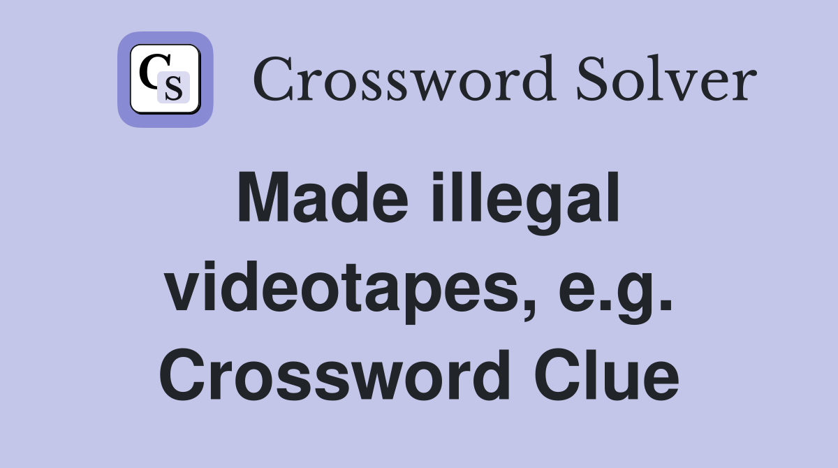 Made illegal videotapes, e.g. Crossword Clue