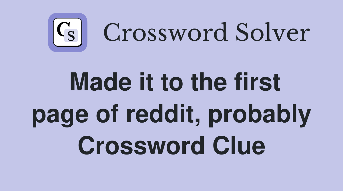 Made it to the first page of reddit, probably Crossword Clue