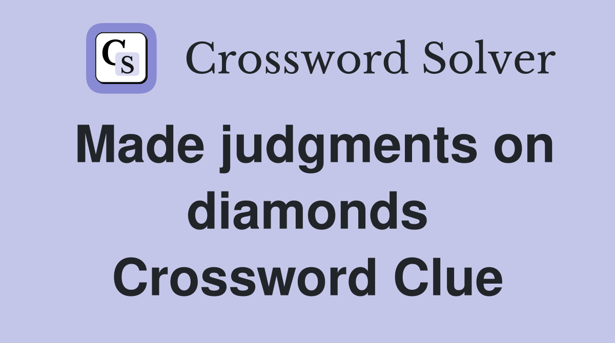 Made judgments on diamonds Crossword Clue