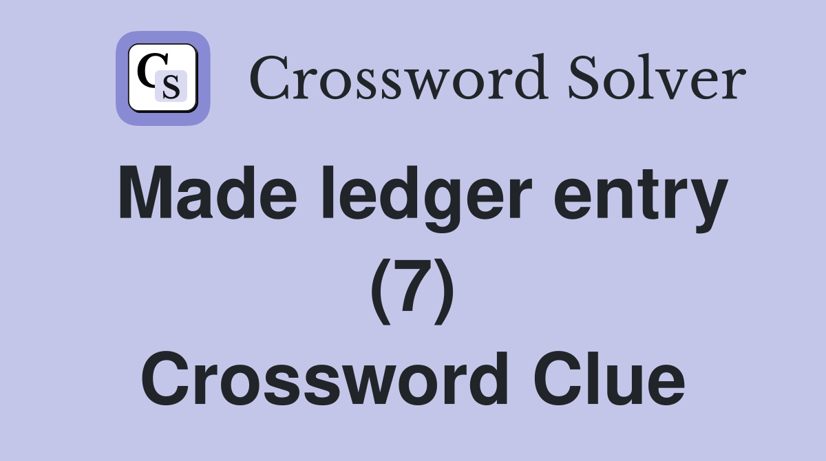 Made ledger entry (7) Crossword Clue