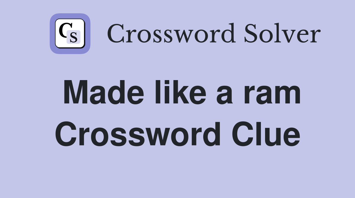 Made like a ram Crossword Clue